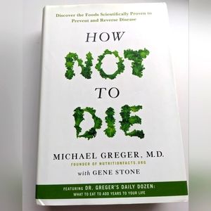 How Not To Die Michael Greger, M.D.